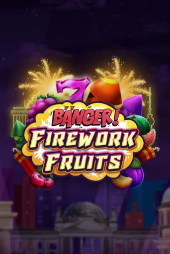 Banger! Firework Fruits играть онлайн | Казино ПокерДом без регистрации