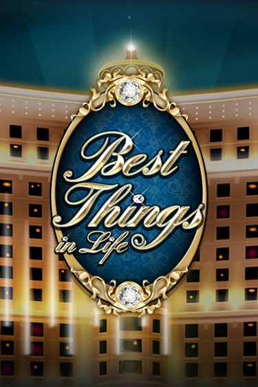 Best Things in life играть онлайн | Казино ПокерДом без регистрации