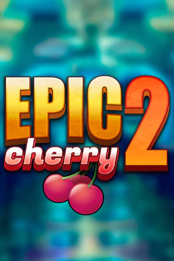 Epic Cherry 2 играть онлайн | Казино ПокерДом без регистрации