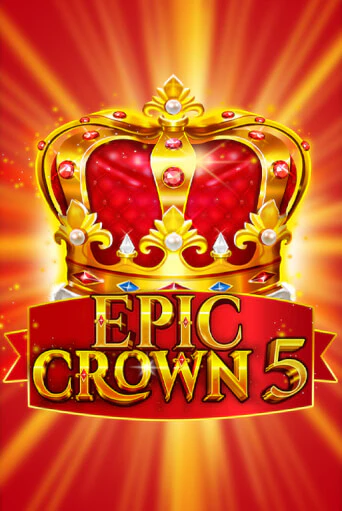 Epic Crown 5 играть онлайн | Казино ПокерДом без регистрации