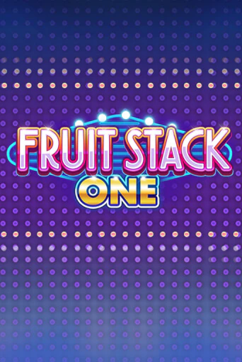 Fruit Stack One играть онлайн | Казино ПокерДом без регистрации