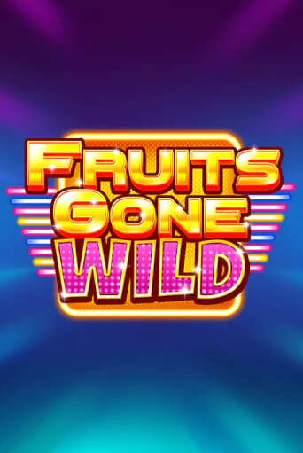 Fruits Gone Wild играть онлайн | Казино ПокерДом без регистрации