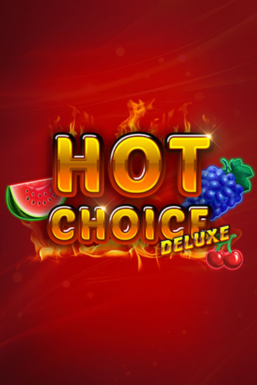 Hot Choice Deluxe играть онлайн | Казино ПокерДом без регистрации