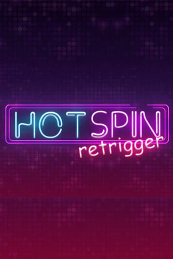 Hot Spin Retrigger играть онлайн | Казино ПокерДом без регистрации