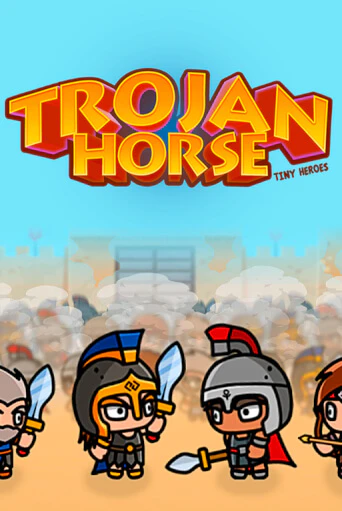 Trojan Horse Tiny Heroes играть онлайн | Казино ПокерДом без регистрации