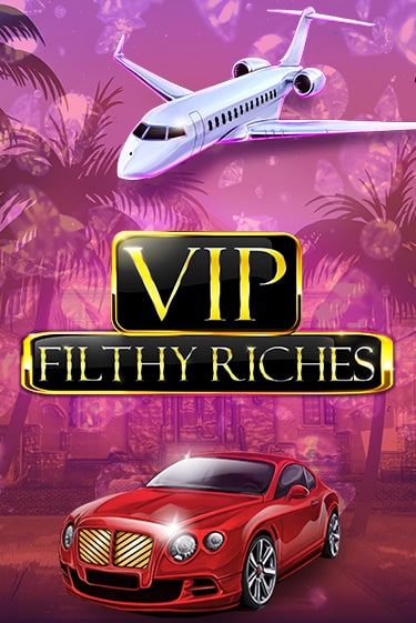 VIP Filthy Riches играть онлайн | Казино ПокерДом без регистрации