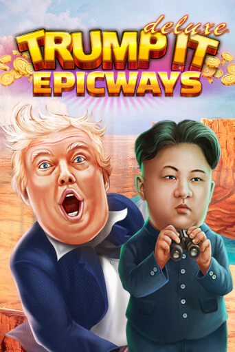 Trump It Deluxe EPICWAYS играть онлайн | Казино ПокерДом без регистрации